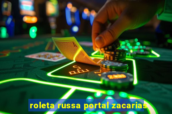 roleta russa portal zacarias